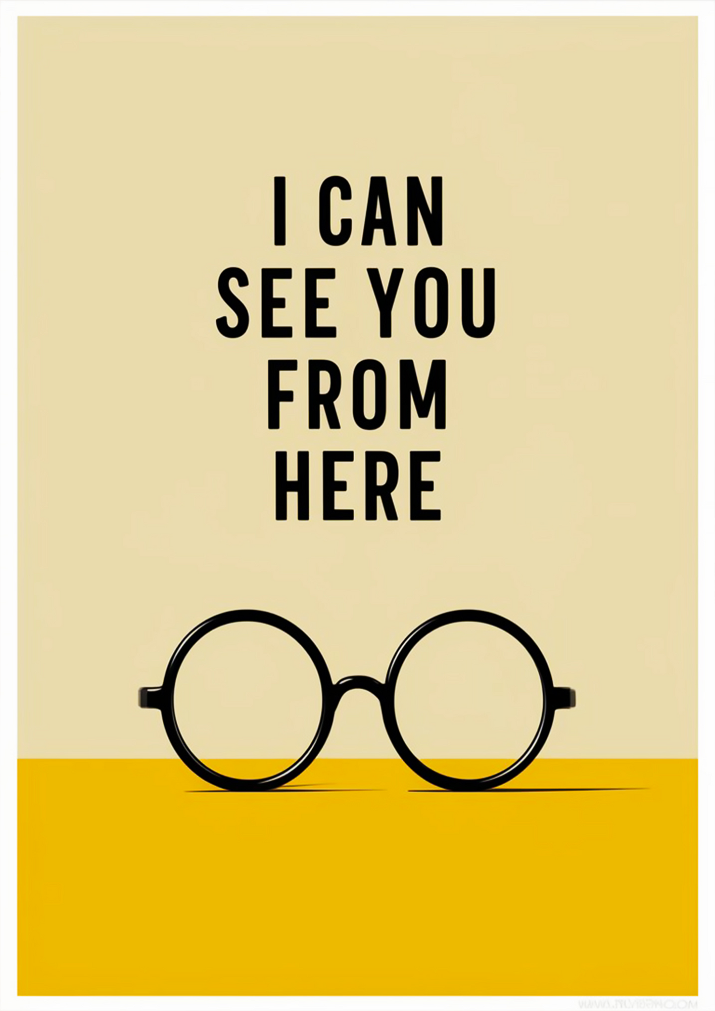 "I Can See You From Here" Typography Art with Minimalist Glasses - Funny Poster
