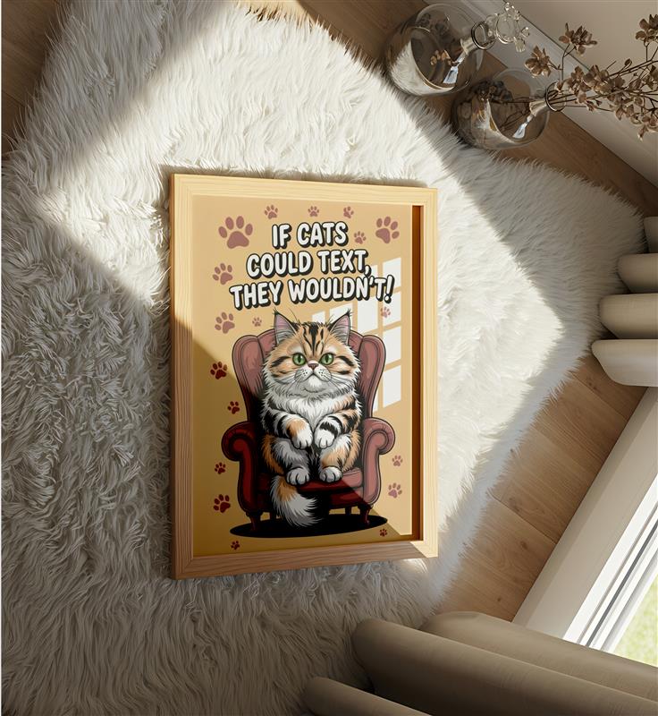 If Cats Could Text, They Wouldn't - Dog and Cat Posters
