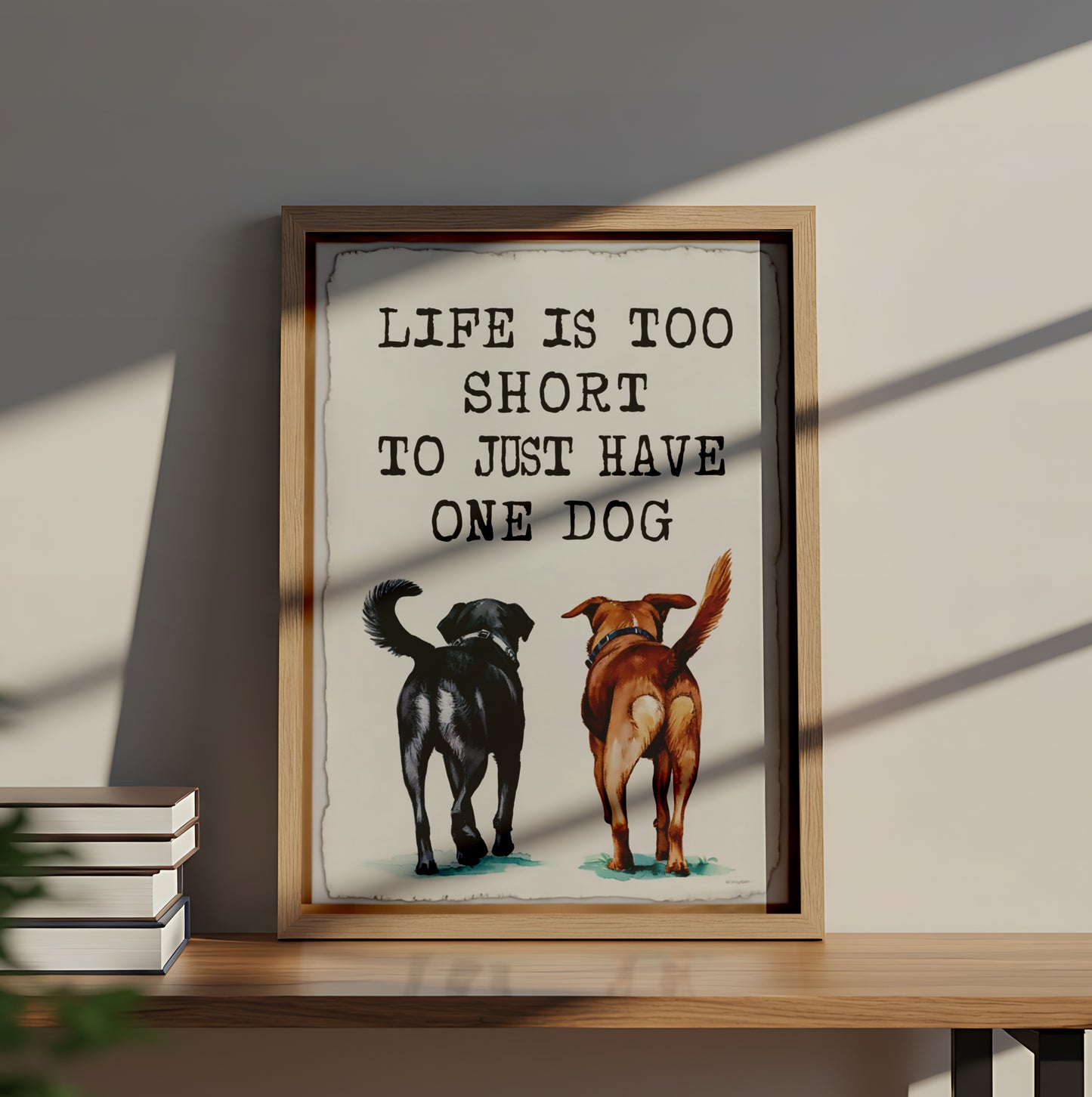 "Life Is Too Short to Have Just One Dog" Cute Dog Poster with Two Pups - Dog and Cat Posters