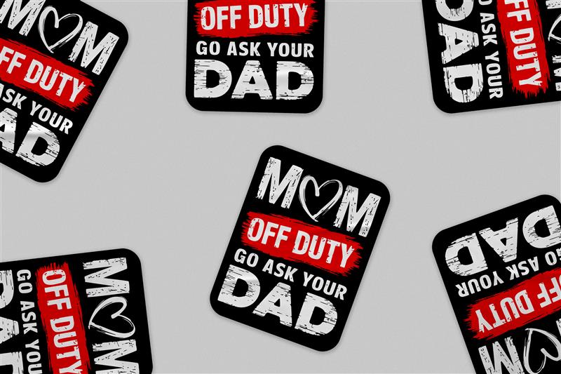 Mom Off Duty Sticker β Funny 'Go Ask Your Dad' Quote Decal for Tired Moms and Parents