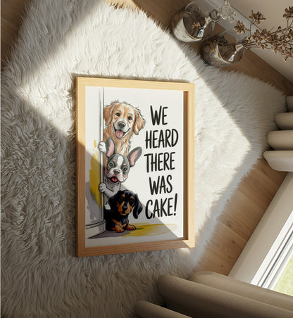 We Heard There Was Cake! - Dog and Cat Posters