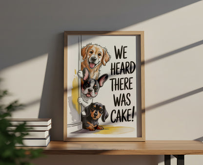 We Heard There Was Cake! - Dog and Cat Posters