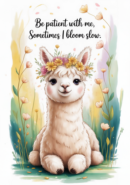"Be Patient with Me, Sometimes I Bloom Slow" Inspirational Llama Wall Art - Mental Health Poster