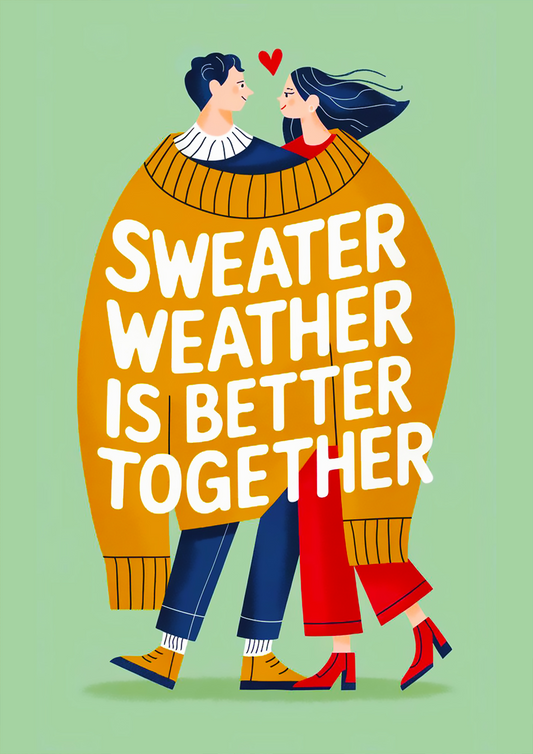 "Sweater Weather Is Better Together" Cozy Couples Love-Themed Illustration - Mental Health Poster