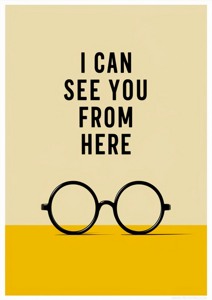 "I Can See You From Here" Typography Art with Minimalist Glasses - Funny Poster