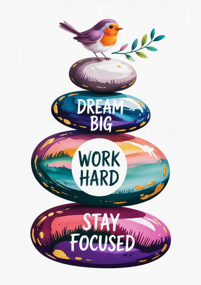"Dream Big, Work Hard, Stay Focused" Inspirational Pebble Art with Colorful Stones and Bird - Motivational Poster