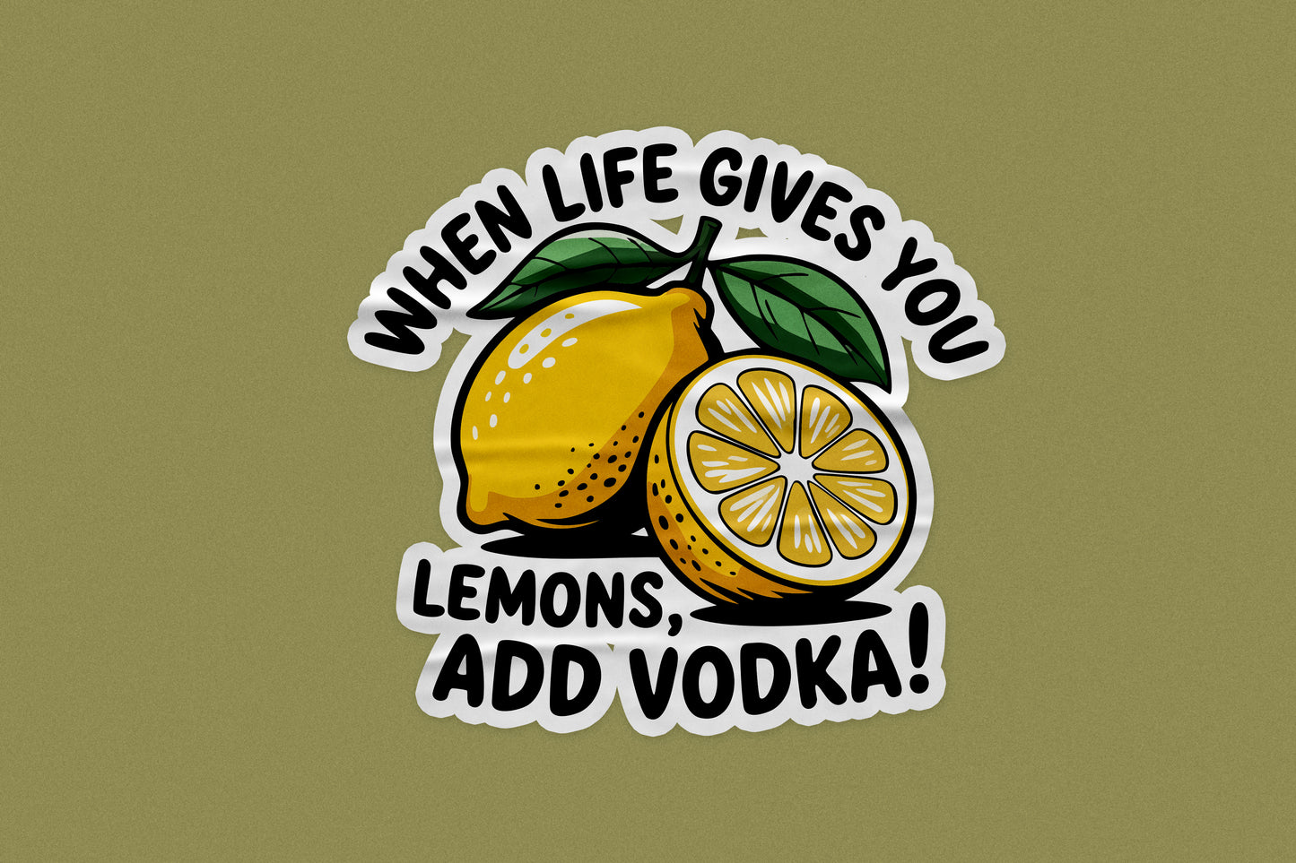 Funny Lemon Vodka Sticker – When Life Gives You Lemons Add Vodka Quote