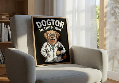 Dogtor In The House - Dog and Cat Posters