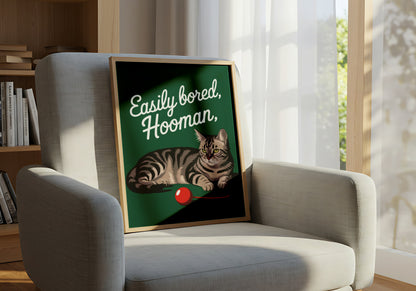 Easily Bored Hooman - Dog and Cat Posters