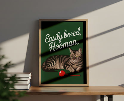 Easily Bored Hooman - Dog and Cat Posters