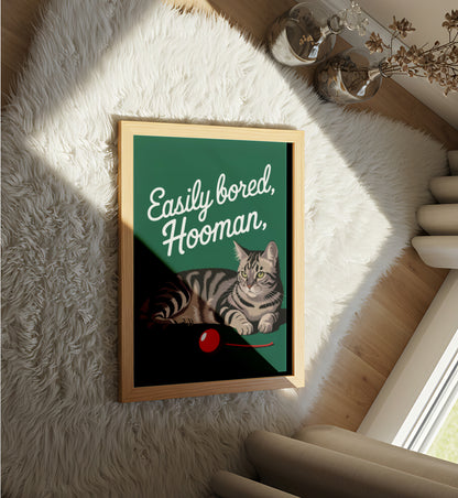 Easily Bored Hooman - Dog and Cat Posters