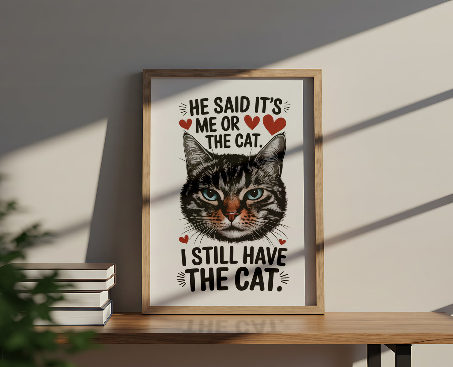 He Said It's Me or The Cat. I Still Have The Cat - Dog and Cat Posters