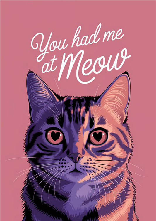 You Had Me at Meow - Dog and Cat Posters