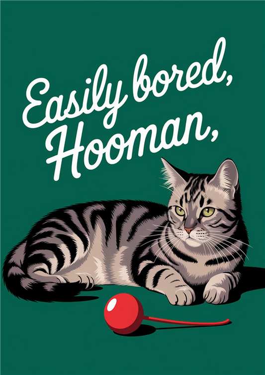 Easily Bored Hooman - Dog and Cat Posters