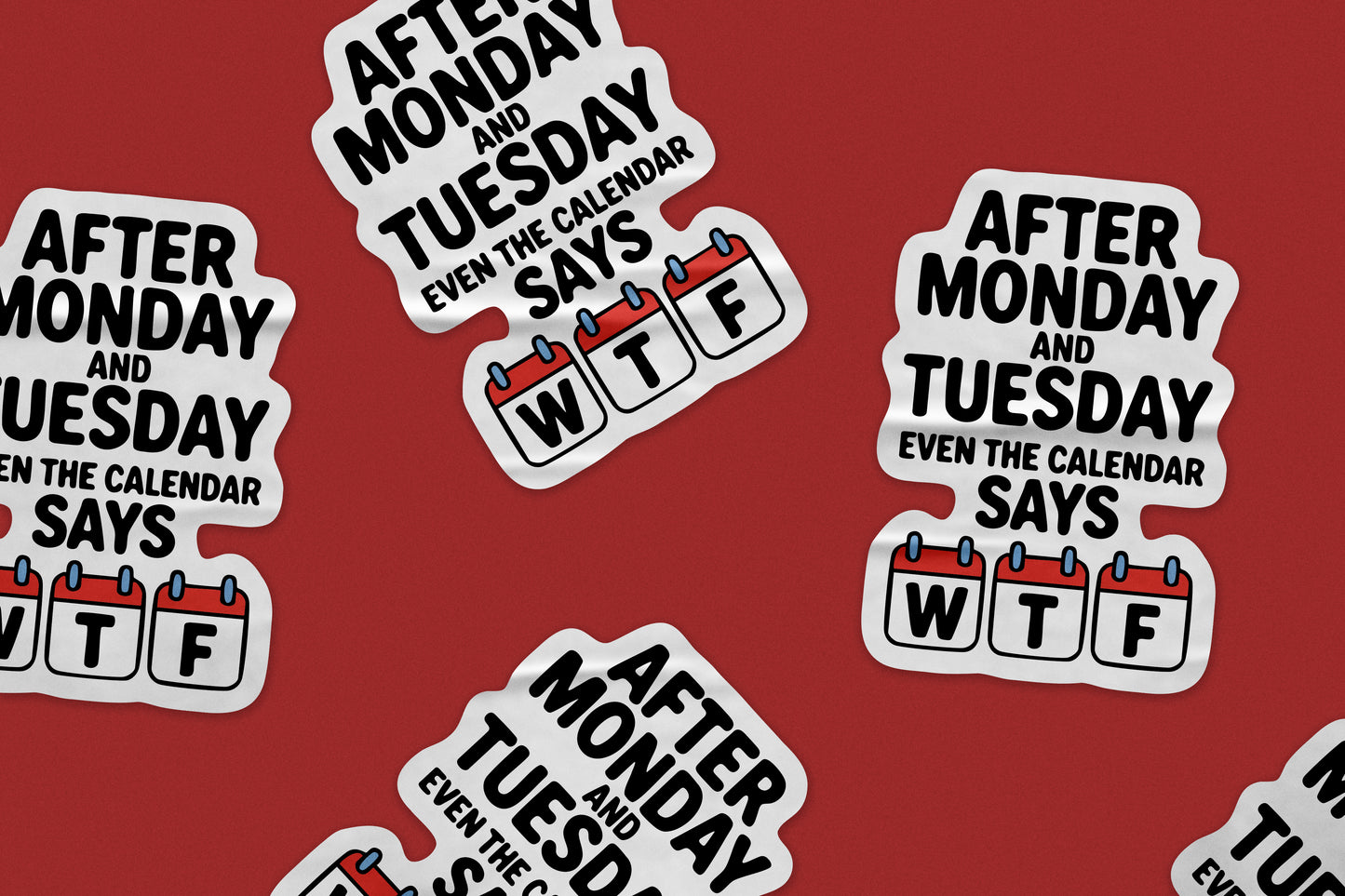 Funny WTF Sticker – After Monday and Tuesday Even the Calendar Says WTF Quote Decal