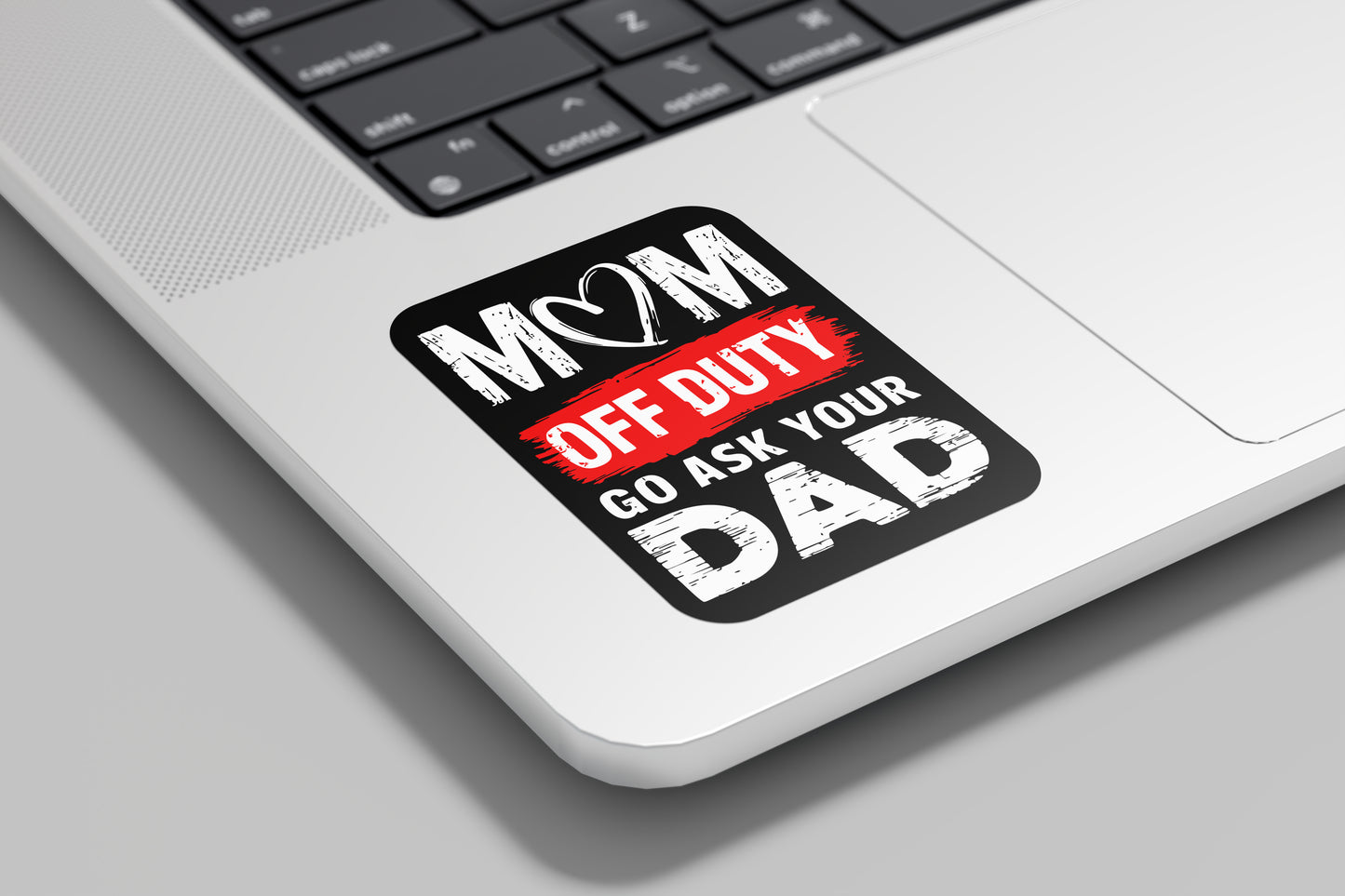 Mom Off Duty Sticker – Funny 'Go Ask Your Dad' Quote Decal for Tired Moms and Parents