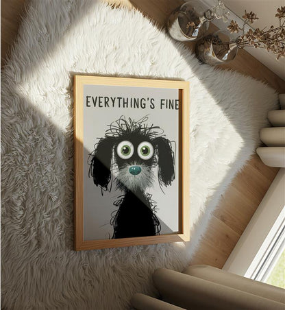 Everything's Fine - Dog and Cat Posters